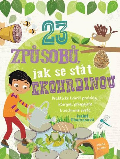 Obrázek produktu: 23 způsobů, jak se stát ekohrdinou - Praktické tvůrčí projekty, kterými přispějete k záchraně světa