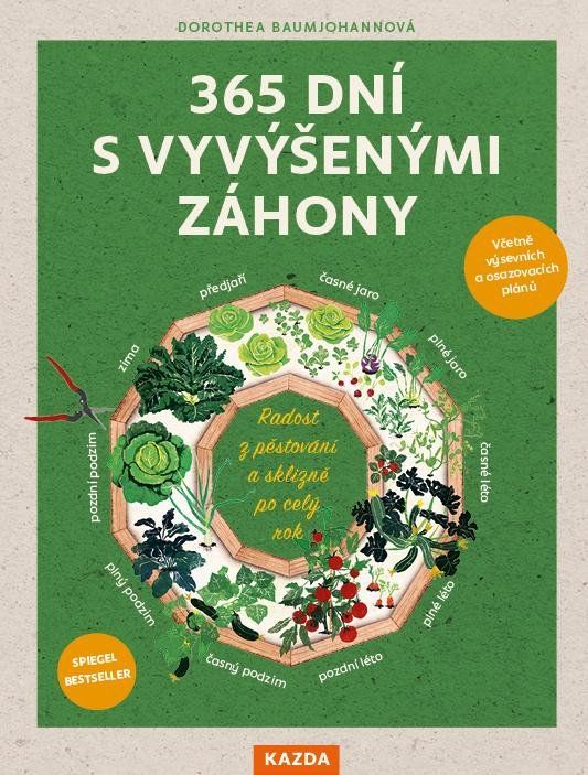 365 dní s vyvýšenými záhony - Radost z pěstování a sklizně po celý rok