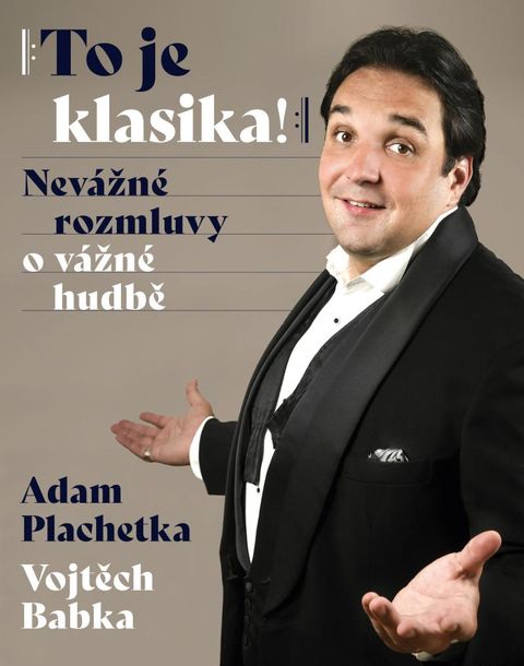 Obrázek produktu: Adam Plachetka: To je klasika - Nevážné rozmluvy o vážné hudbě