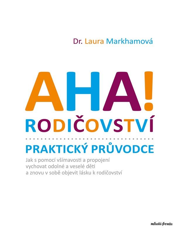 Aha! Rodičovství - Praktický průvodce - Laura Markhamová