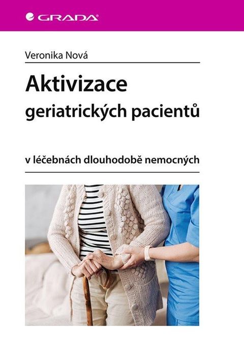 Obrázek produktu: Aktivizace geriatrických pacientů v léčebnách dlouhodobě nemocných