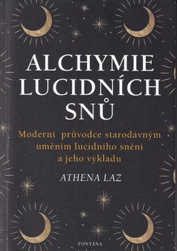 Obrázek produktu: Alchymie lucidních snů - Moderní průvodce starodávným uměním lucidního snění a jeho výkladu
