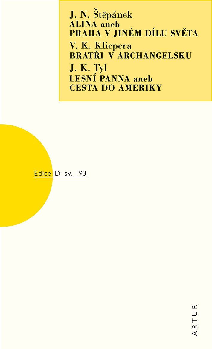 Levně Alina aneb Praha v jiném dílu světa, Bratři v Archangelsku, Lesní panna aneb Cesta do Ameriky