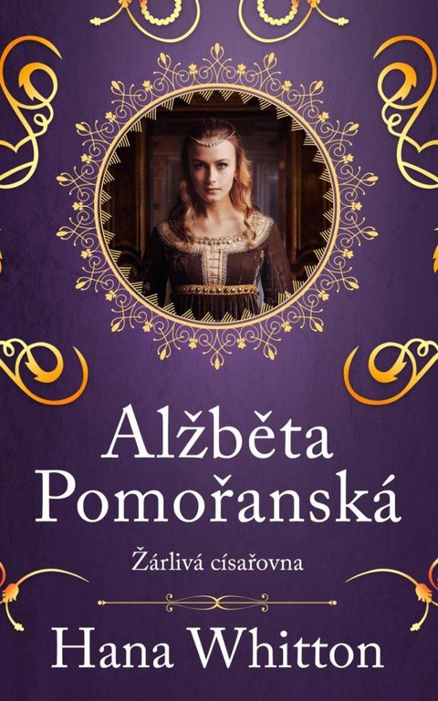 Obrázek produktu: Alžběta Pomořanská – Žárlivá císařovna