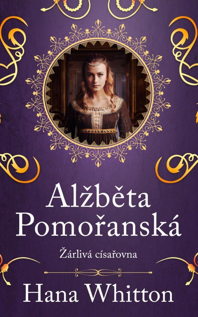 Alžběta Pomořanská – Žárlivá císařovna Euromedia Group, a.s.