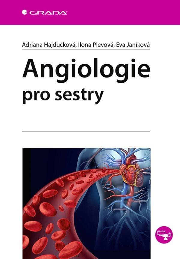 Angiologie pro sestry - Eva Janíková, Ilona Plevová, Adriana Hajdučková