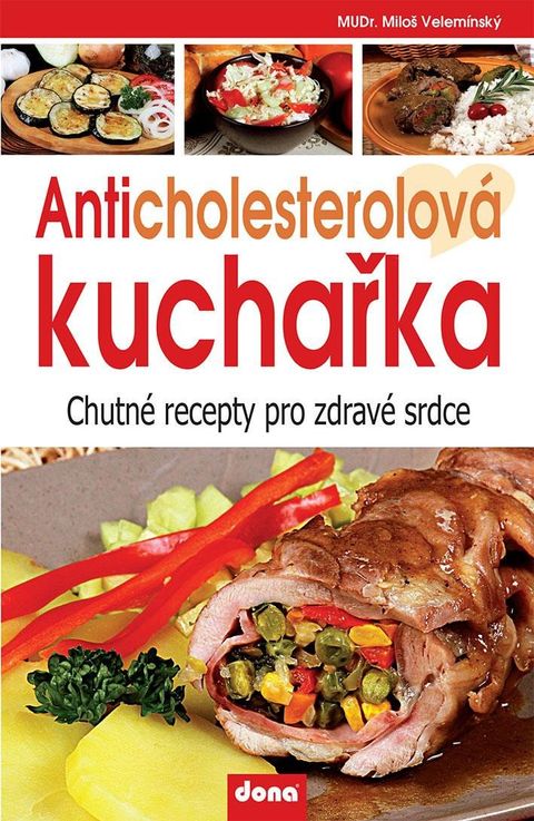 Obrázek produktu: Anticholesterolová kuchařka - Chutné recepty pro zdravé srdce