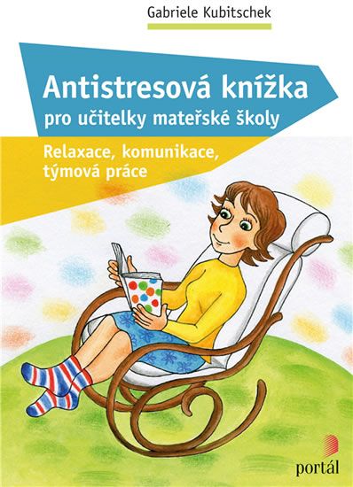 Antistresová knížka pro učitelky mateřské školy - Relaxace, komunikace, týmová práce