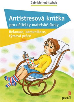 Obrázek produktu: Antistresová knížka pro učitelky mateřské školy - Relaxace, komunikace, týmová práce