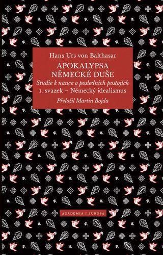 Obrázek produktu: Apokalypsa německé duše - Studie k nauce o posledních postojích / Svazek 1. Německý idealismus
