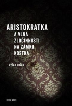 Obrázek produktu: Aristokratka a vlna zločinnosti na zámku Kostka