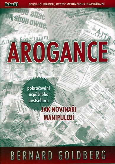 Obrázek produktu: Arogance (pokračování úspěšného bestselleru Jak novináři manipulují)