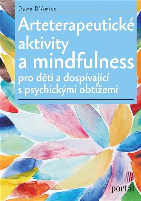 Obrázek produktu: Arteterapeutické aktivity a mindfulness Pro děti a dospívající s psychickými obtížemi