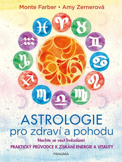 Astrologie pro zdraví a pohodu - Nechte se vést hvězdami: PRAKTICKÝ PRŮVODCE K ZÍSKÁNÍ ENERGIE A VIT