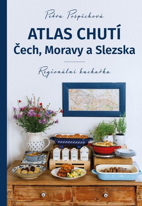 Obrázek produktu: Atlas chutí Čech, Moravy a Slezka - Regionální kuchařka