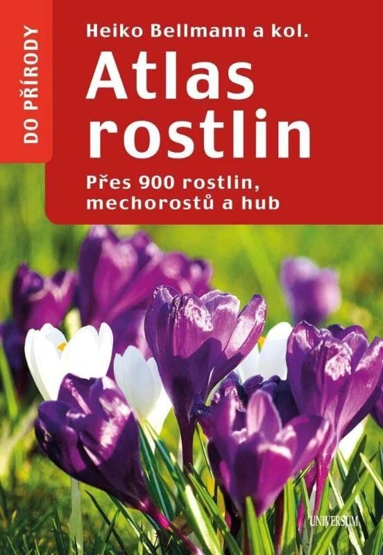 Atlas rostlin - Přes 900 rostlin, mechorostů a hub Euromedia Group, a.s.