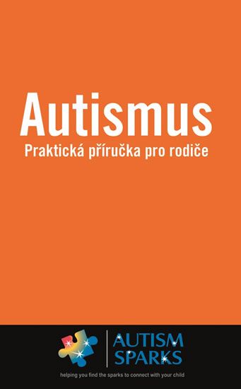 Levně Autismus - Praktická příručka pro rodiče