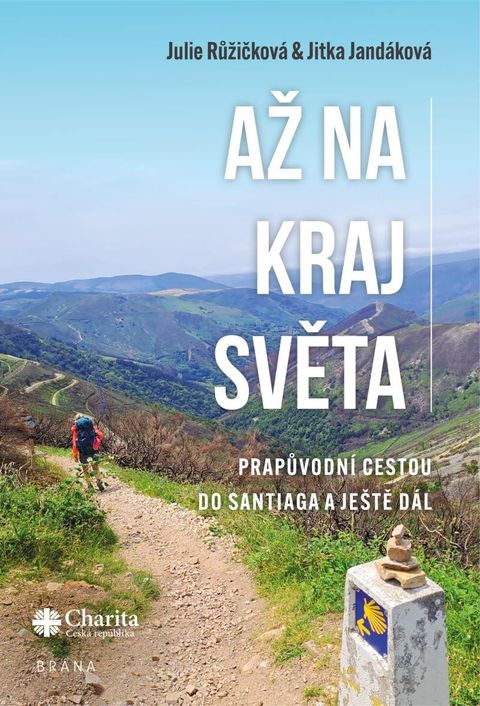 Obrázek produktu: Až na kraj světa – Prapůvodní cestou do Santiaga a ještě dál