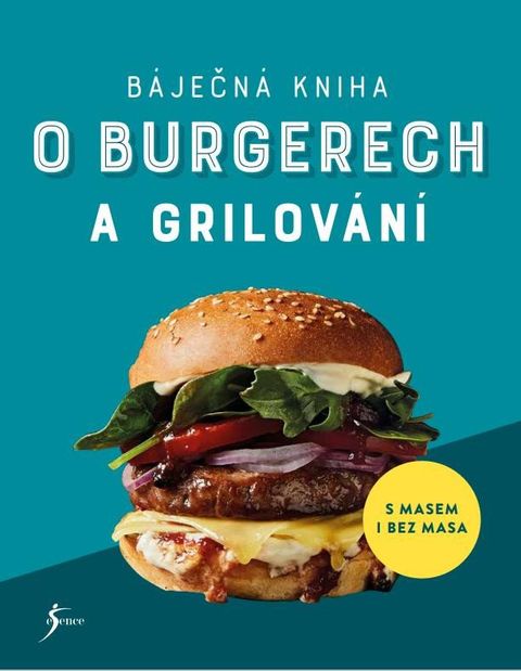 Obrázek produktu: Báječná kniha o burgerech a grilování