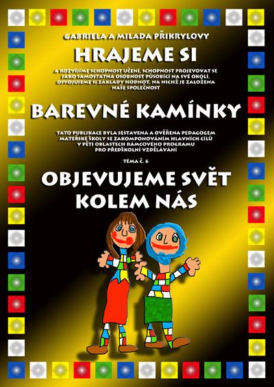 Barevné kamínky - téma č.6: Objevujeme svět kolem nás