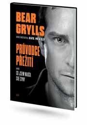 Bear Grylls. Průvodce přežití aneb Jak čelit životním výzvám