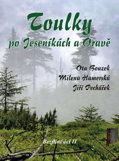 Toulky po Jeseníkách a Oravě - Ota Bouzek, Milena Hamerská, Jiří Pecháček