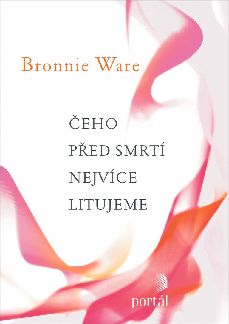 Čeho před smrtí nejvíce litujeme - Bronnie Ware