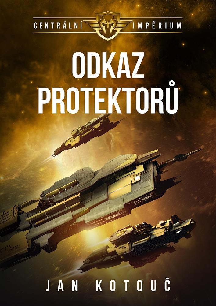 Odkaz Protektorů - Centrální impérium 4 - Jan Kotouč