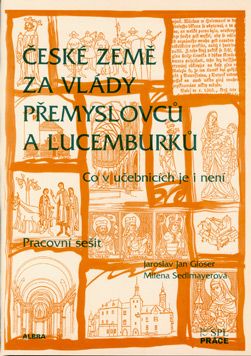 Obrázek produktu: České země za vlády Přemyslovců a Lucemburků - co v učebnicích je i není - pracovní sešit 7.r. ZŠ