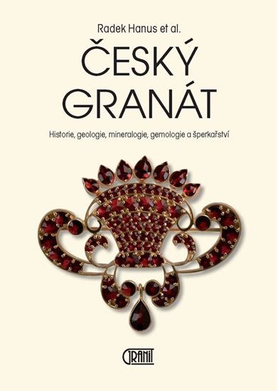 Obrázek produktu: Český granát - Historie, geologie, mineralogie, gemologie a šperkařství