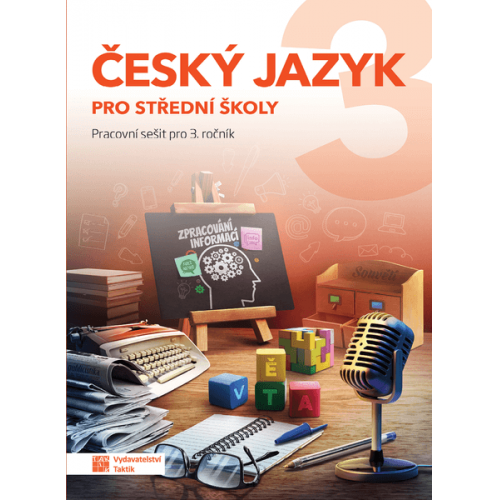 Český jazyk 3 pro SŠ - pracovní sešit TAKTIK International, s.r.o
