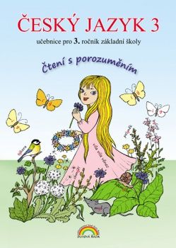 Obrázek produktu: Český jazyk 3 - učebnice pro 3. ročník ZŠ - Čtení s porozuměním, v souladu s RVP ZV