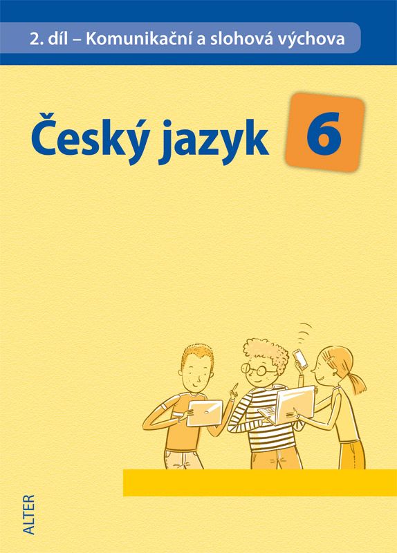 ČESKÝ JAZYK 6 - II. díl: Komunikační a slohová výchova (092910) Alter