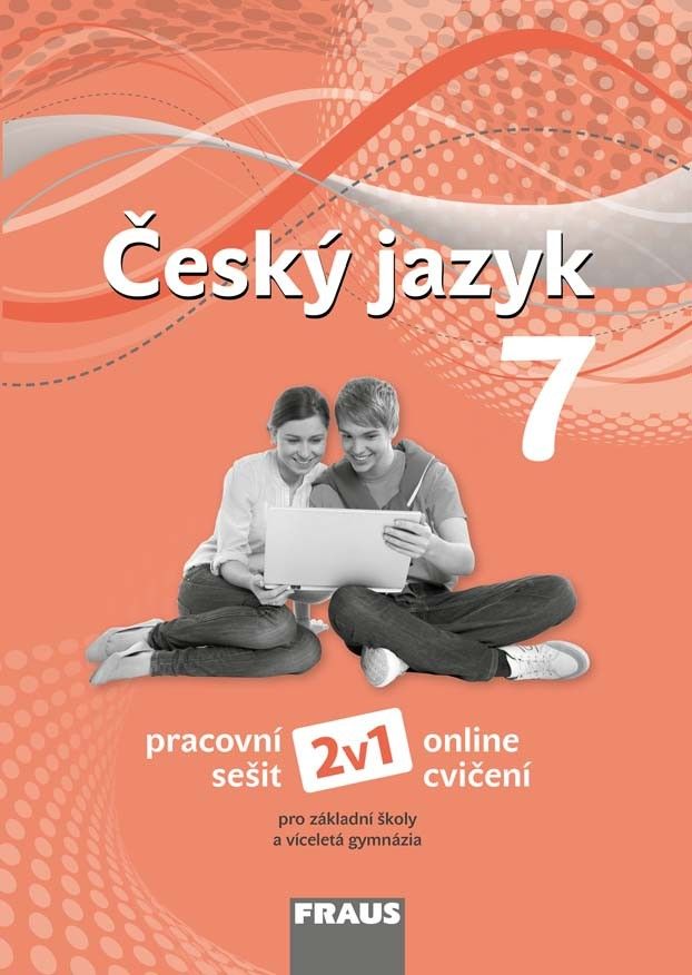 Český jazyk 7 nová generace 2v1 - hybridní pracovní sešit