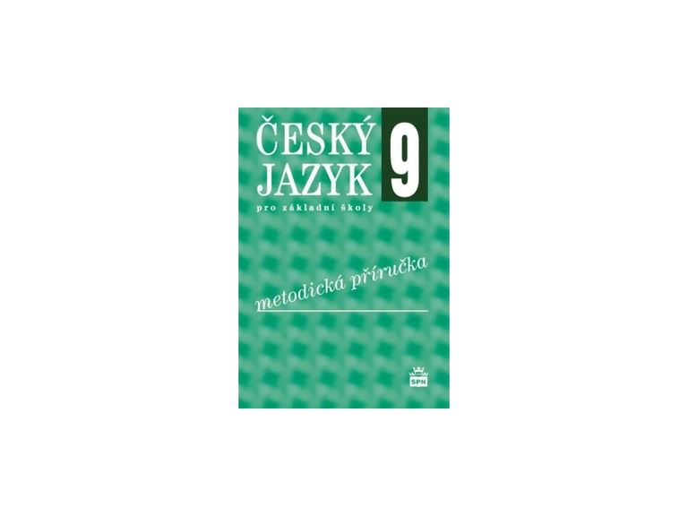 Český jazyk 9 pro základní školy metodická příručka SPN - pedagog. nakladatelství