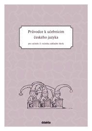 Průvodce k učebnicím ČJ (3. roč. ZŠ) Didaktis