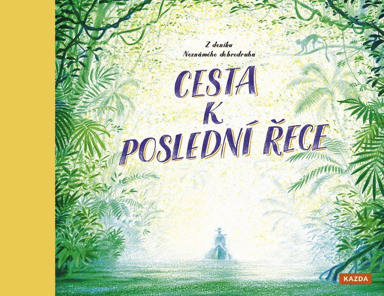 Cesta k poslední řece - Z deníku neznámého dobrodruha