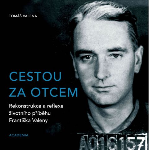 Obrázek produktu: Cestou za otcem - Rekonstrukce a reflexe životního příběhu Františka Valeny