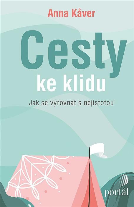 Obrázek produktu: Cesty ke klidu - Jak se vyrovnat s nejistotou