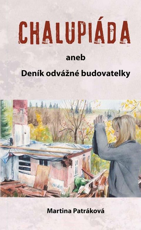 Obrázek produktu: Chalupiáda aneb Deník odvážné budovatelky