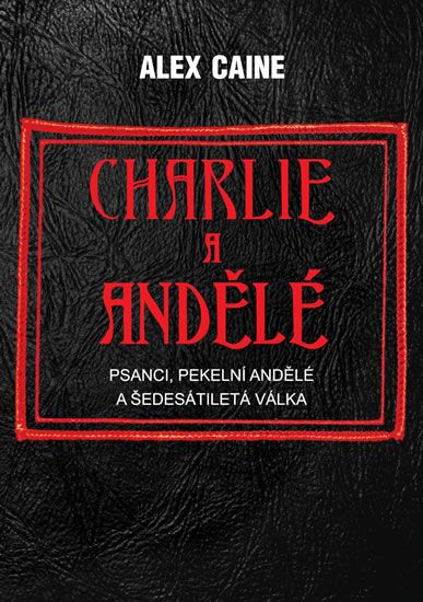 Obrázek produktu: Charlie a Andělé - Psanci, Pekelní Andělé a šedesátiletá válka
