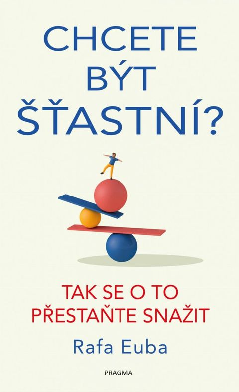 Obrázek produktu: Chcete být šťastní? Tak se o to přestaňte snažit