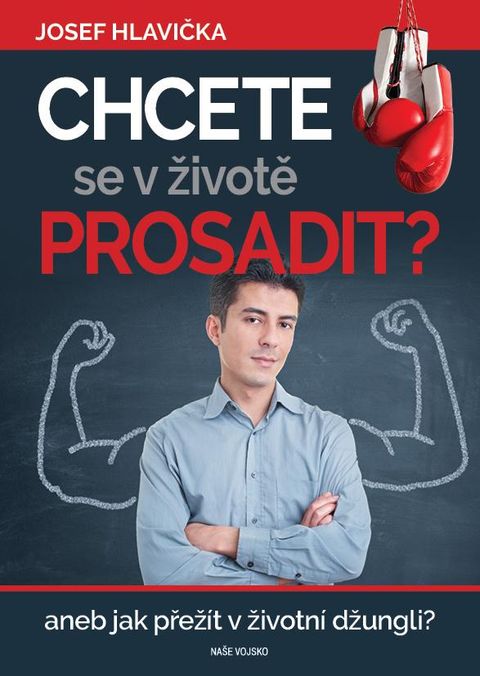 Obrázek produktu: Chcete se v životě prosadit? aneb jak přežít v životní džungli?
