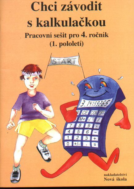 Chci závodit s kalkulačkou - pracovní sešit pro 4.r. ZŠ (1.pololetí)