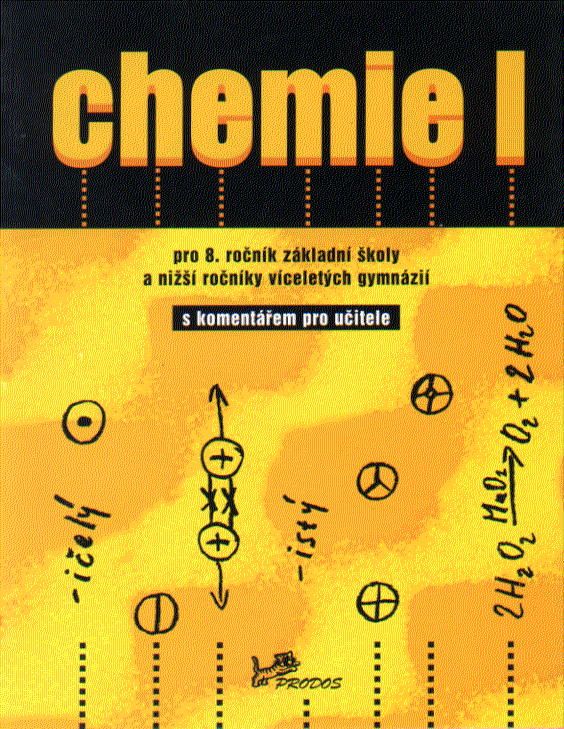 Chemie I pro 8.r. ZŠ a nižší ročníky víceletých gymnázií - učebnice s komentářem pro učitele