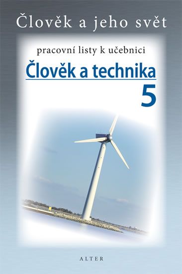 Člověk a jeho svět - Člověk a technika 5 - pracovní listy k učebnici