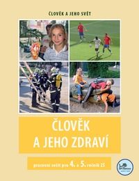Člověk a jeho zdraví - pracovní sešit pro 4. a 5. ročník základní školy