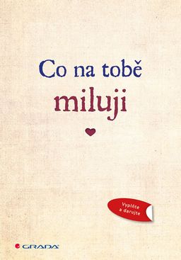 Obrázek produktu: Co na tobě miluji - Originální vyznání lásky, které můžete vyplnit a darovat