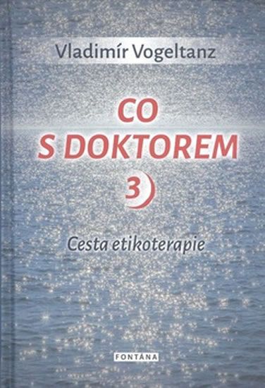 Obrázek produktu: Co s doktorem 3 - Cesta etikoterapie