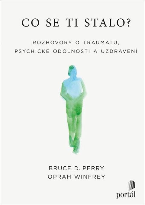 Obrázek produktu: Co se ti stalo? - Rozhovory o traumatu, psychické odolnosti a uzdravení